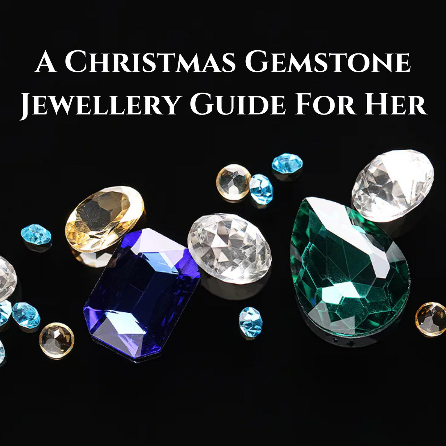 A Christmas Gemstone Jewellery Guide For Her